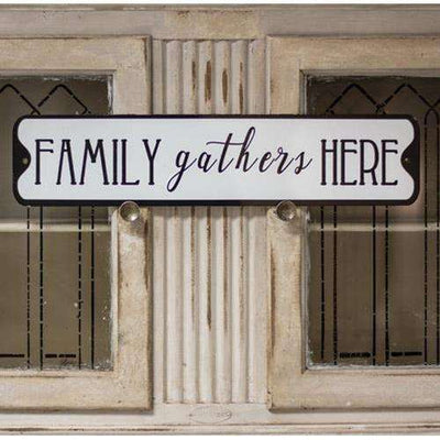 Family Gathers Here Metal Street Sign