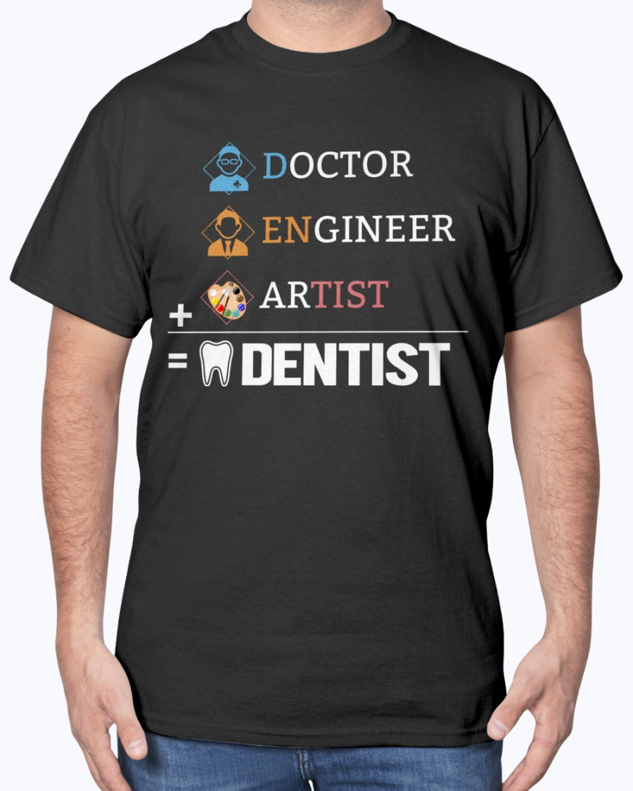 Doctor + Engineer + Artist = Dentist Funny Dentist T-Shirt